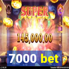 7000 bet